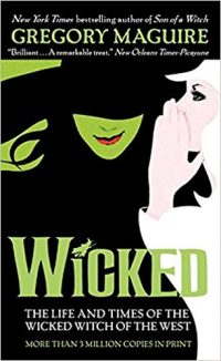 Wicked, by Gregory Maguire