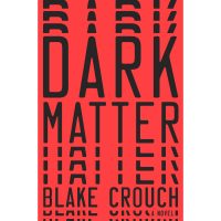 Dark Matter, by Blake Crouch