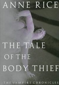 Tale of the Body Thief, by Anne Rice